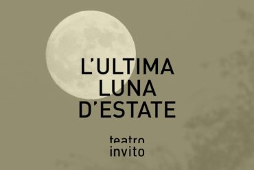 Gli spettacoli saranno presentati a L'ultima luna d'estate